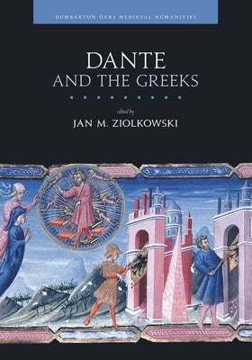 Dante and the Greeks by Ziolkowski, Jan M.