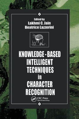Knowledge-Based Intelligent Techniques in Character Recognition by Jain, Lakhmi C.