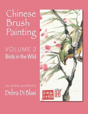 Chinese Brush Painting: Birds in the Wild by Di Blasi, Debra