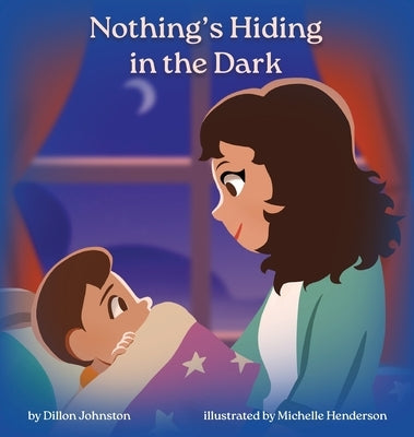 Nothing's Hiding in the Dark by Johnston, Dillon