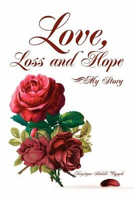 Love, Loss and Hope: My Story by Wypych, Krystyna Skalski