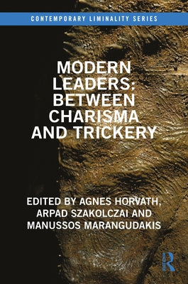 Modern Leaders: Between Charisma and Trickery by Horvath, Agnes