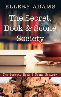 The Secret, Book & Scone Society by Adams, Ellery
