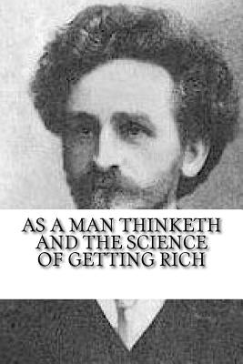 As a Man Thinketh and The Science of Getting Rich by Wattles, Wallace