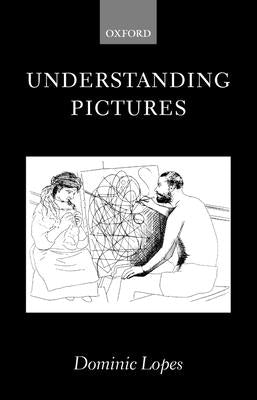 Understanding Pictures by Lopes, Dominic