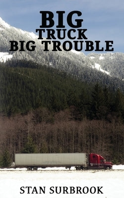 Big Truck Big Trouble by Surbrook, Stan