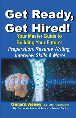 Get Ready, Get Hired! by Assey, Gerard