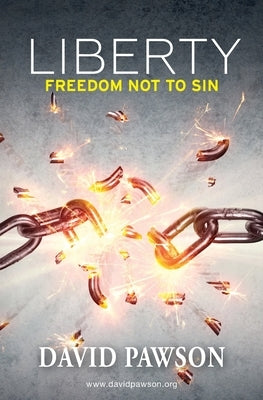 Liberty: Freedom not to sin by Pawson, David