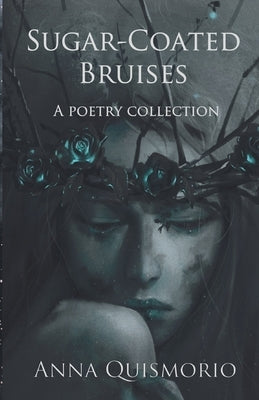 Sugar-Coated Bruises by Quismorio, Anna