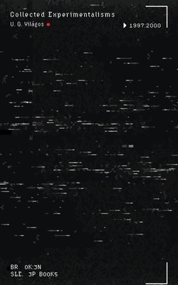 Collected Experimentalisms: 1997-2000 by Világos, U. G.