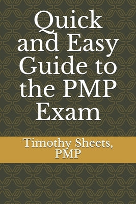 Quick and Easy Guide to the PMP Exam by Sheets Pmp, Timothy