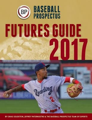Baseball Prospectus Futures Guide 2017 by Prospectus, Baseball