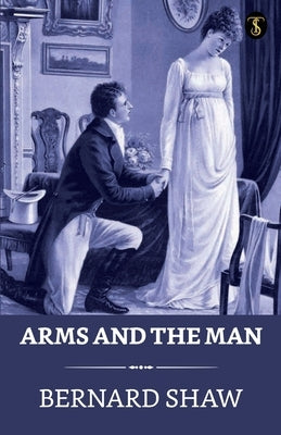 Arms And The Man by Shaw, George Bernard