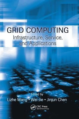 Grid Computing: Infrastructure, Service, and Applications by Wang, Lizhe