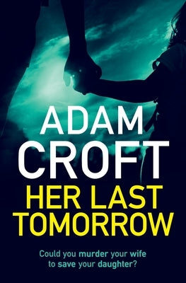 Her Last Tomorrow by Croft, Adam