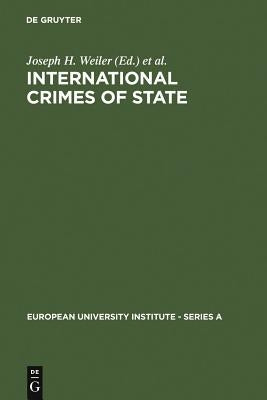 International Crimes of State: A Critical Analysis of the ILC's Draft Article 19 on State Responsibility by Weiler, Joseph H.