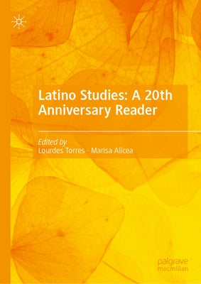 Latino Studies: A 20th Anniversary Reader by Torres, Lourdes