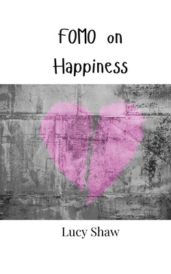 FOMO on Happiness by Shaw, Lucy