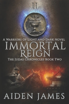 Immortal Reign: A Warriors of Light and Dark Novel by James, Aiden