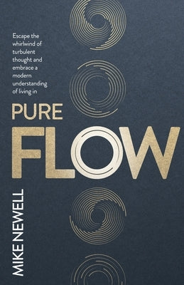 Pure Flow: Modern Meditation For A Calmer, Clearer Life by Newell, Mike