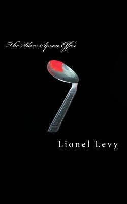 The Silver Spoon Effect by Levy, Lionel