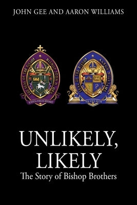 Unlikely, Likely: The Story of Bishop Brothers by Gee, John