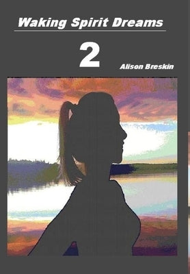 Waking Spirit Dreams 2 by Breskin, Alison