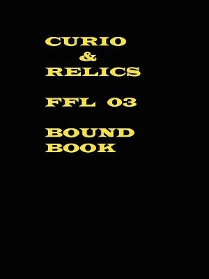 Curio & Relics FFL 03 Bound Book by Greenblatt, Kim Isaac