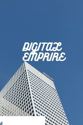 Digital Empire: How to Build a Profitable Business with In-Demand Digital Products by Ana, Maria