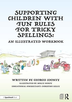 Supporting Children with Fun Rules for Tricky Spellings: An Illustrated Workbook by Cooney, Georgie
