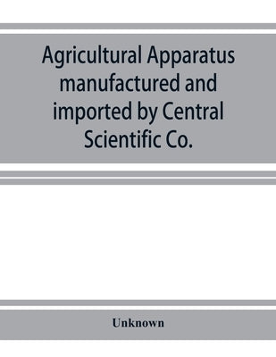 Agricultural apparatus manufactured and imported by Central Scientific Co. by Unknown
