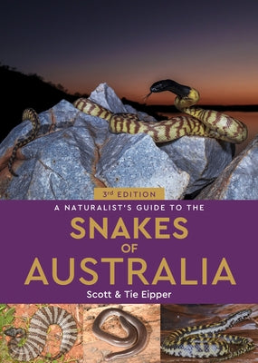 A Naturalist's Guide to the Snakes of Australia by Eipper, Scott