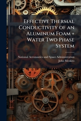 Effective Thermal Conductivity of an Aluminum Foam + Water Two Phase System by National Aeronautics and Space Administr