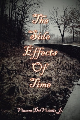 The Side Effects of Time by Delvecchio, Vincent, Jr.