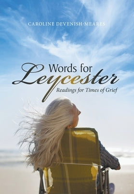 Words for Leycester: Readings for Times of Grief by Devenish-Meares, Caroline