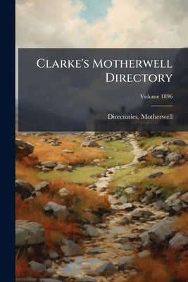 Clarke's Motherwell Directory by Motherwell, Directories -.