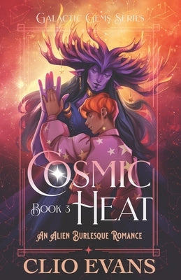 Cosmic Heat: An Alien Burlesque Romance by Evans, Clio