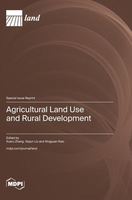 Agricultural Land Use and Rural Development by Zhang, Xueru