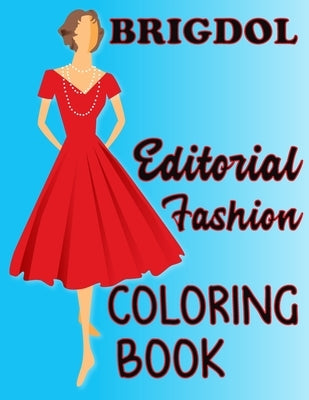 BRIGDOL Editorial Fashion COLORING BOOK: Adult Coloring Book for Women Featuring Fashion Illustrator Coloring Pages for Adult Relaxation Activities by Dol, Brig