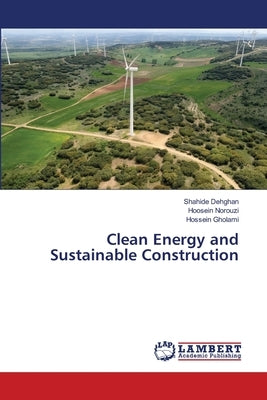 Clean Energy and Sustainable Construction by Dehghan, Shahide