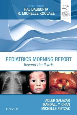 Pediatrics Morning Report: Beyond the Pearls by Salazar, Adler