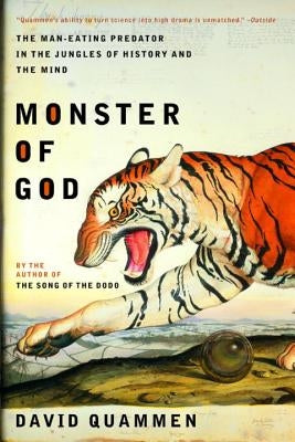 Monster of God: The Man-Eating Predator in the Jungles of History and the Mind by Quammen, David