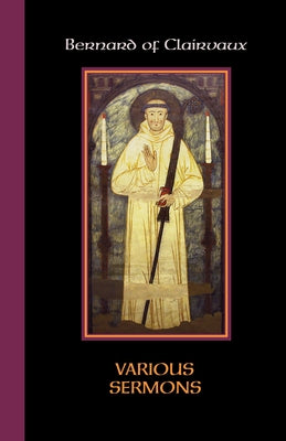 Various Sermons: Volume 84 by Bernard of Clairvaux