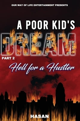 A Poor Kids Dream part 2: Hell for a Hustler by Hasan, Abdul