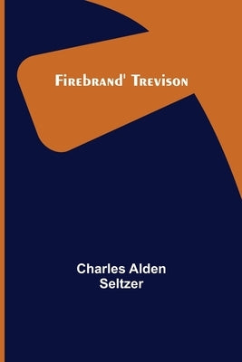 Firebrand' Trevison by Alden Seltzer, Charles