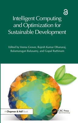 Intelligent Computing and Optimization for Sustainable Development by Grover, Veena