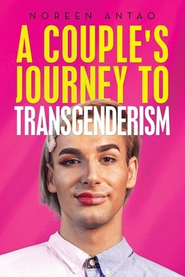A couple's Journey to transgenderism by Antao, Noreen