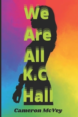 We Are All K.C. Hall by McVey, Cameron