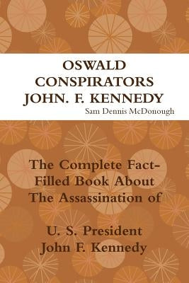 Oswald, Conspirators and JFK by McDonough, Sam Dennis