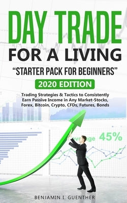 Dаy Trаdе fоr а Living "Stаrtеr Pасk fоr bеginnеrs": 2020 Edition Trading Stra by Guеnthеr, Bеnjаmin
